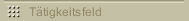 T&auml;tigkeitsfeld